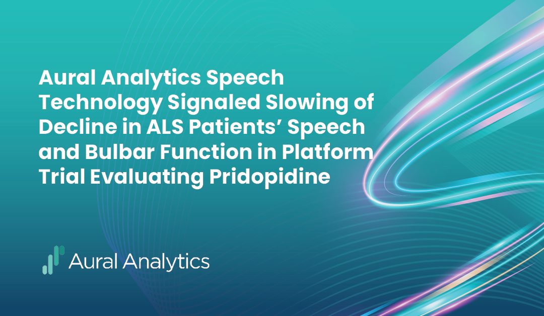 Aural Analytics Speech Technology Signaled Slowing of Decline in ALS Patients’ Speech and Bulbar Function in Platform Trial Evaluating Pridopidine